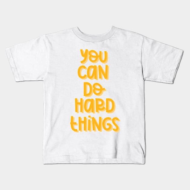 You Can Do Hard Things (Orange) Kids T-Shirt by GrellenDraws